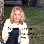 Dvacet let s akné: Moje rutina, která funguje bez zázraků