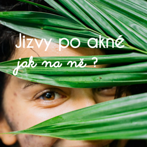 Jizvy po akné • Jak na ně přírodně?